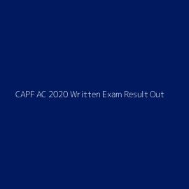 CAPF AC 2020 Written Exam Result Out